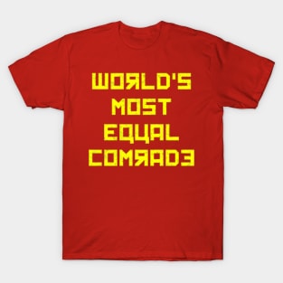 World's Most Equal Comrade T-Shirt